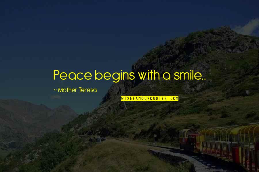 Mother Teresa With Quotes By Mother Teresa: Peace begins with a smile..
