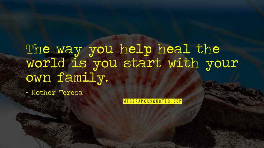 Mother Teresa With Quotes By Mother Teresa: The way you help heal the world is