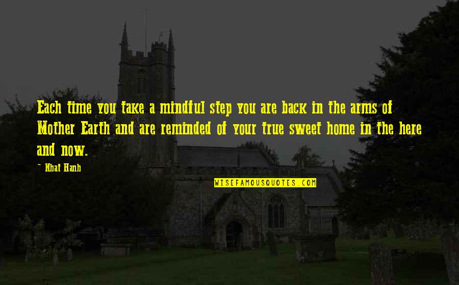 Mother Time Quotes By Nhat Hanh: Each time you take a mindful step you Mother Time Quotes By Nhat Hanh: Each time you take a mindful step you