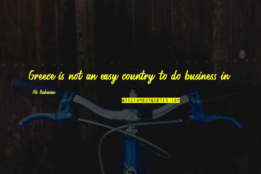 Mother Tongue In Education Quotes By Ali Babacan: Greece is not an easy country to do
