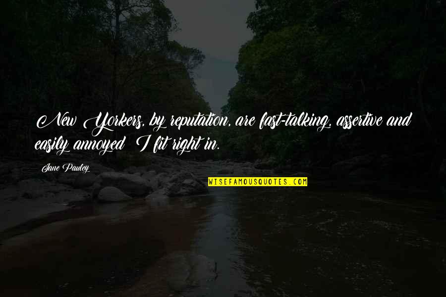 Mother Understands Quotes By Jane Pauley: New Yorkers, by reputation, are fast-talking, assertive and