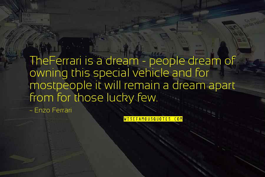 Mother Who Abandoned Child Quotes By Enzo Ferrari: TheFerrari is a dream - people dream of