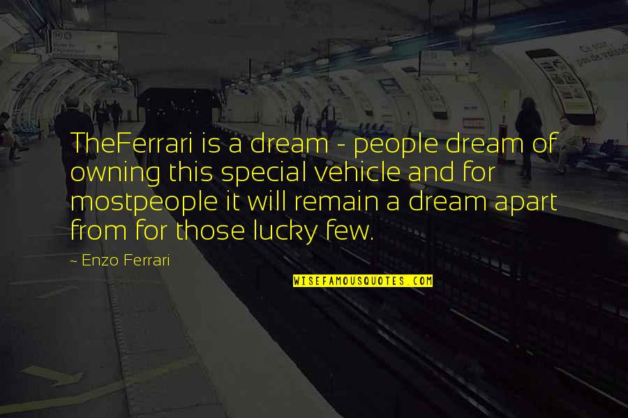 Mother Who Abandoned Child Quotes By Enzo Ferrari: TheFerrari is a dream - people dream of Mother Who Abandoned Child Quotes By Enzo Ferrari: TheFerrari is a dream - people dream of