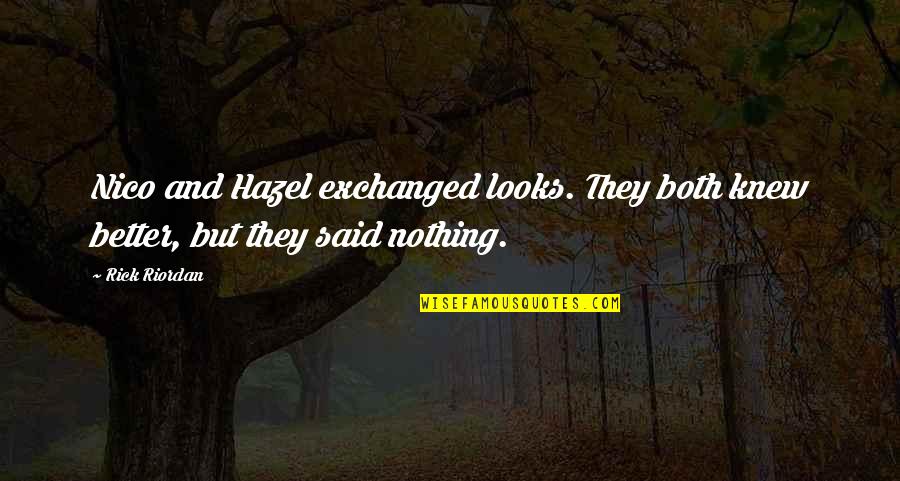 Mother Who Lost Her Baby Quotes By Rick Riordan: Nico and Hazel exchanged looks. They both knew