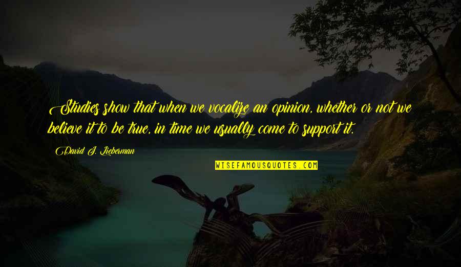 Mother Who Try Quotes By David J. Lieberman: Studies show that when we vocalize an opinion,