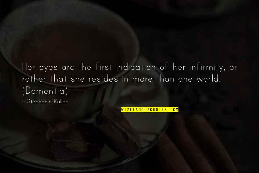 Mother With Dementia Quotes By Stephanie Kallos: Her eyes are the first indication of her