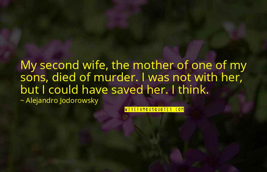 Mother With Sons Quotes By Alejandro Jodorowsky: My second wife, the mother of one of