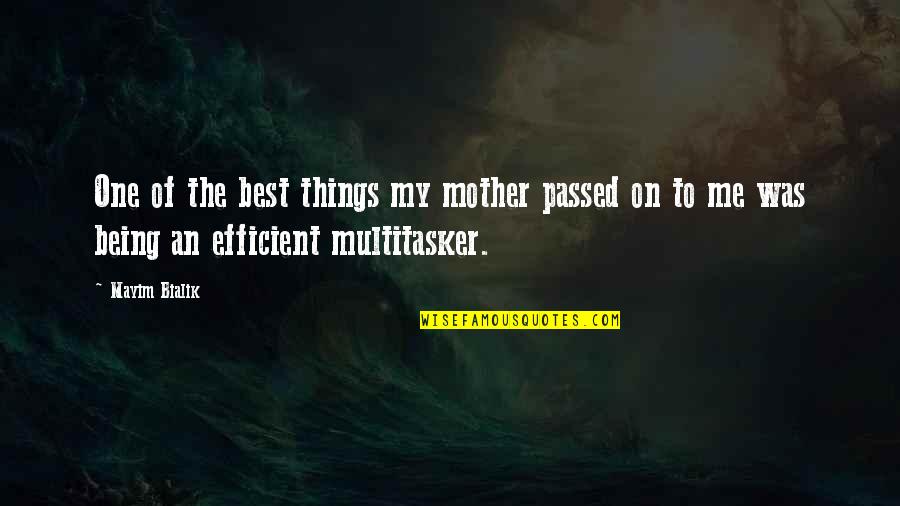 Mother You Passed Quotes By Mayim Bialik: One of the best things my mother passed
