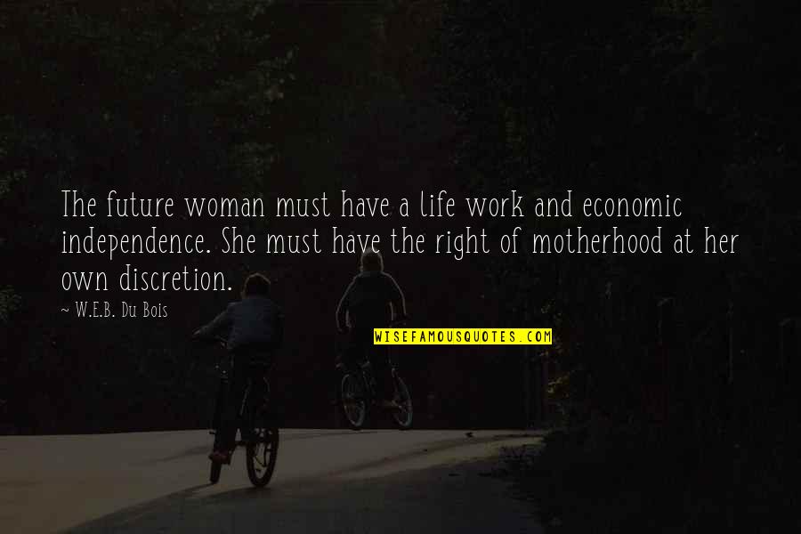 Motherhood And Work Quotes By W.E.B. Du Bois: The future woman must have a life work