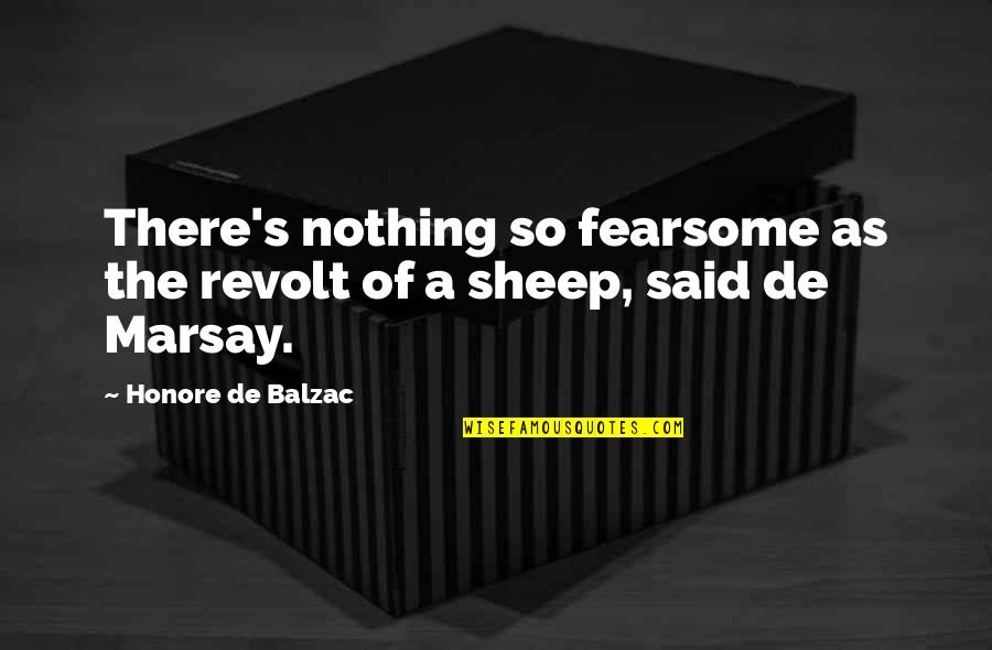 Motherhood Exhaustion Quotes By Honore De Balzac: There's nothing so fearsome as the revolt of