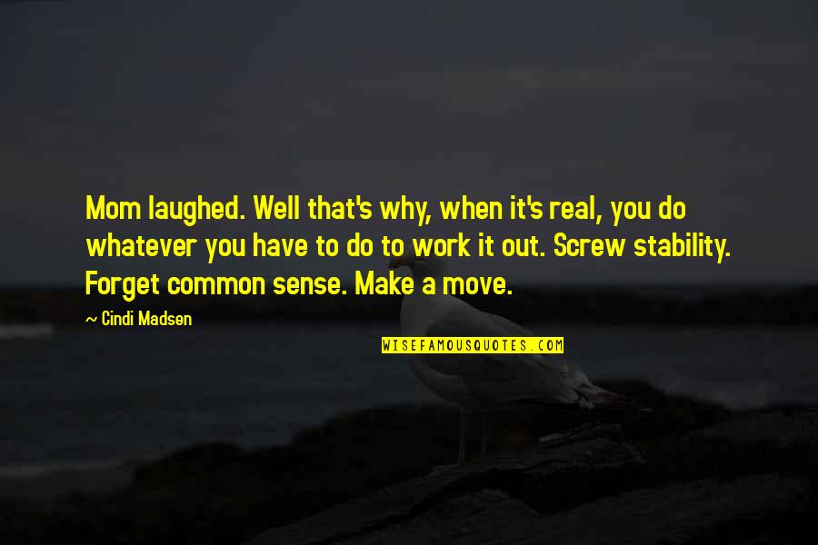 Mothering Sunday Religious Quotes By Cindi Madsen: Mom laughed. Well that's why, when it's real,