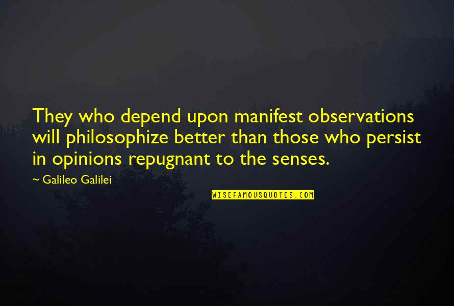 Mothering Sunday Religious Quotes By Galileo Galilei: They who depend upon manifest observations will philosophize