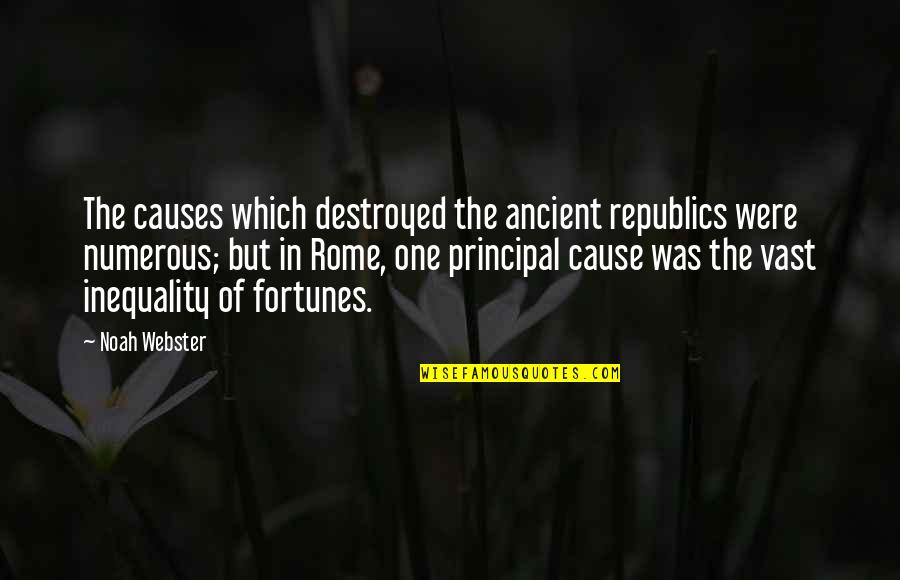 Motherless Daughters Quotes By Noah Webster: The causes which destroyed the ancient republics were