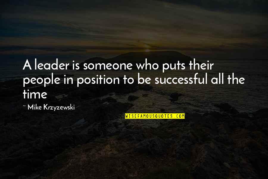 Motherlode Quotes By Mike Krzyzewski: A leader is someone who puts their people