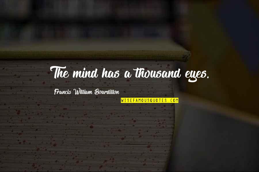 Mothers And Daughters Bonds Quotes By Francis William Bourdillon: The mind has a thousand eyes.