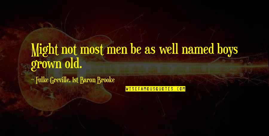 Mothers And Daughters Judd Quotes By Fulke Greville, 1st Baron Brooke: Might not most men be as well named