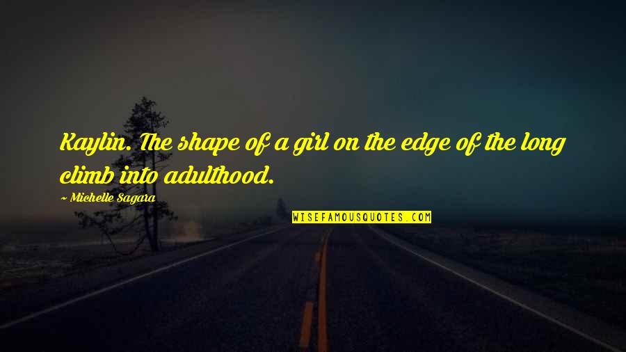 Mothers And Sons Bonds Quotes By Michelle Sagara: Kaylin. The shape of a girl on the