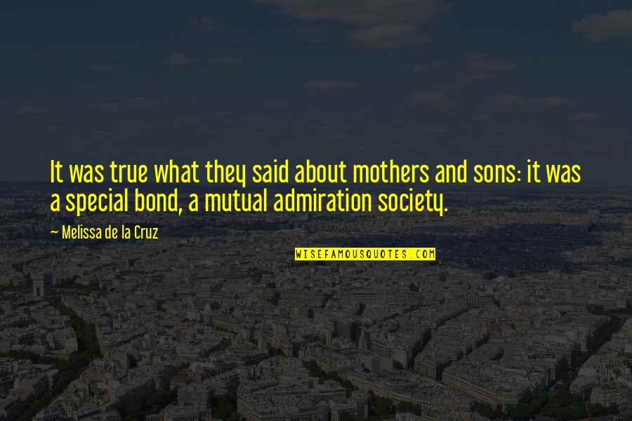 Mothers And Their Sons Quotes By Melissa De La Cruz: It was true what they said about mothers