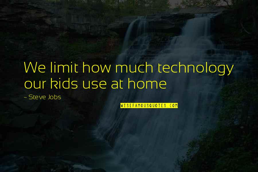 Mothers Brainy Quotes By Steve Jobs: We limit how much technology our kids use