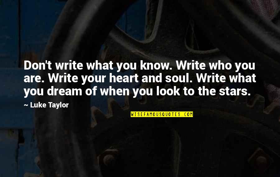 Mothers By Gordon B Hinckley Quotes By Luke Taylor: Don't write what you know. Write who you