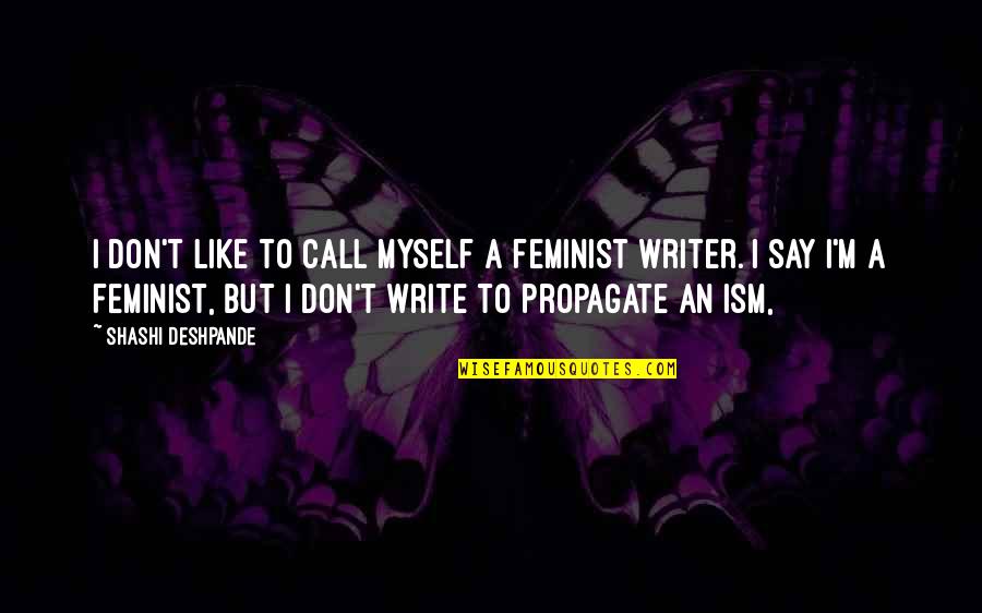 Mothers By Gordon B Hinckley Quotes By Shashi Deshpande: I don't like to call myself a feminist