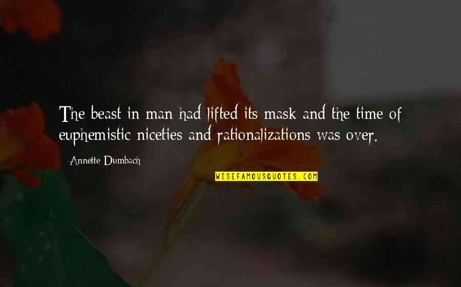 Mothers Day And Fathers Day Quotes By Annette Dumbach: The beast in man had lifted its mask