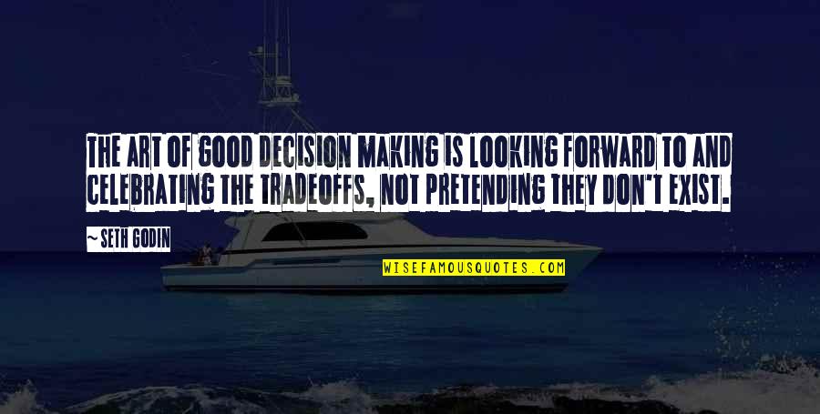 Mothers Day Comments Quotes By Seth Godin: The art of good decision making is looking Mothers Day Comments Quotes By Seth Godin: The art of good decision making is looking