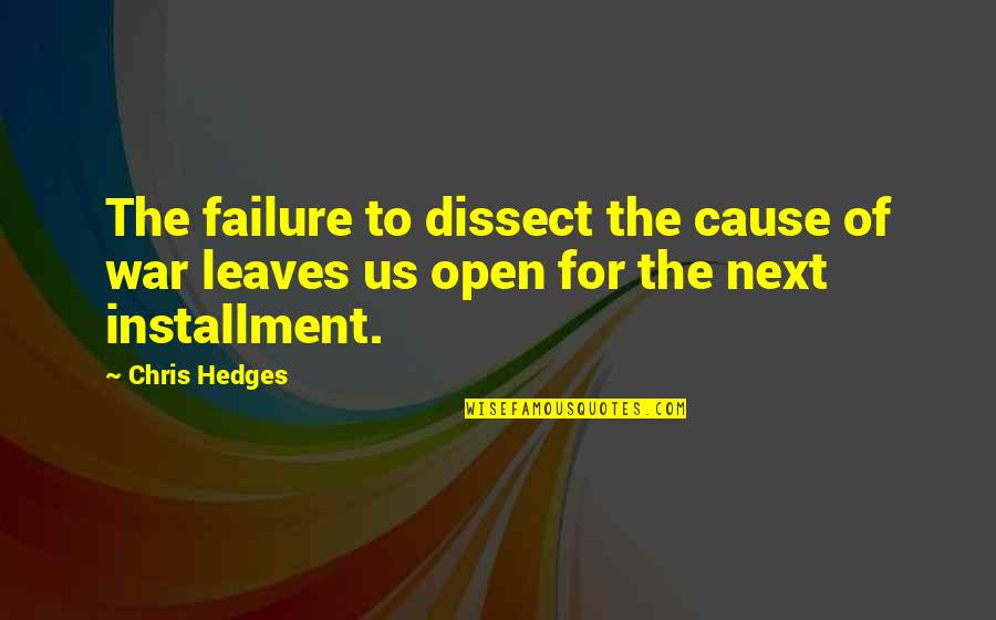 Mothers Day Getaways Quotes By Chris Hedges: The failure to dissect the cause of war