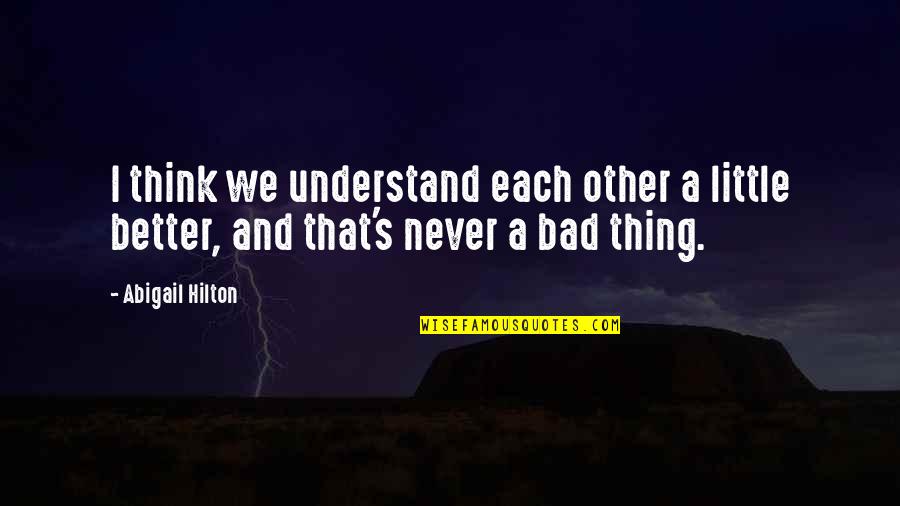 Mothers Day Lds Quotes By Abigail Hilton: I think we understand each other a little