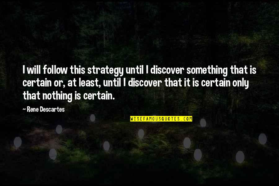 Mothers Day Lds Quotes By Rene Descartes: I will follow this strategy until I discover Mothers Day Lds Quotes By Rene Descartes: I will follow this strategy until I discover