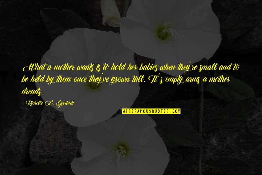 Mothers Day With Quotes By Richelle E. Goodrich: What a mother wants is to hold her Mothers Day With Quotes By Richelle E. Goodrich: What a mother wants is to hold her