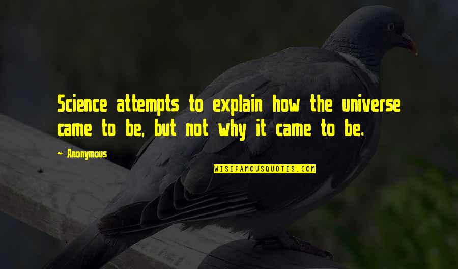 Mothers Day Without A Mum Quotes By Anonymous: Science attempts to explain how the universe came