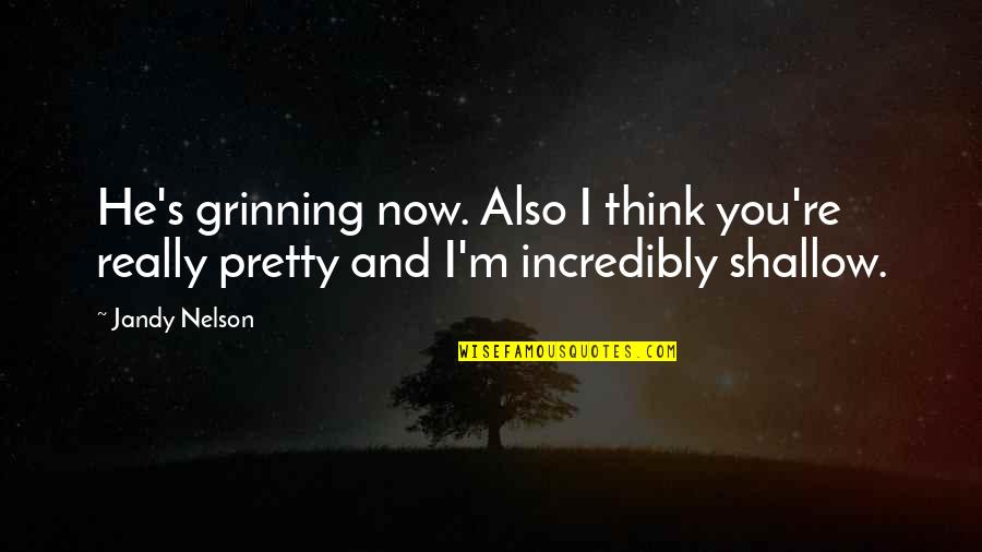 Mothers Day Without A Mum Quotes By Jandy Nelson: He's grinning now. Also I think you're really