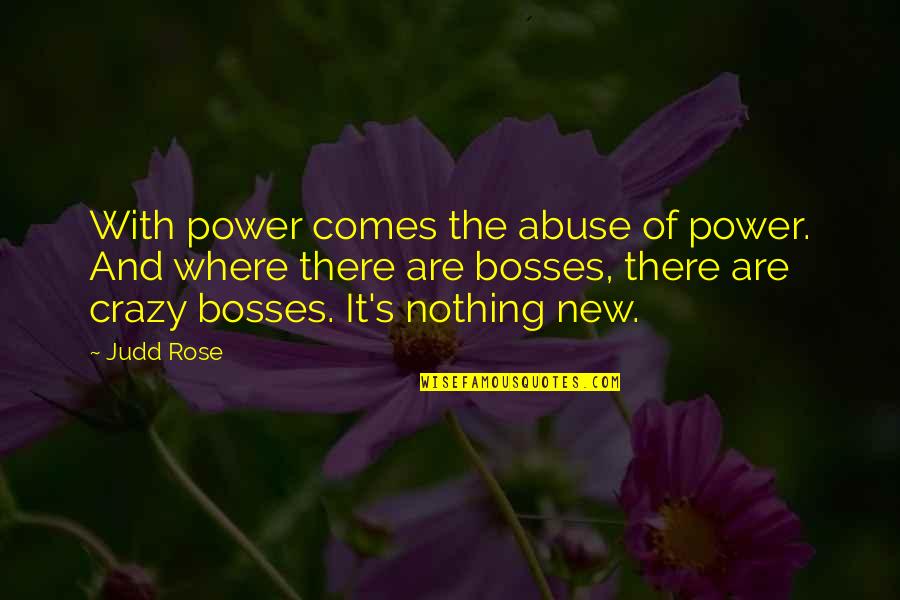 Mothers Love Goodreads Quotes By Judd Rose: With power comes the abuse of power. And