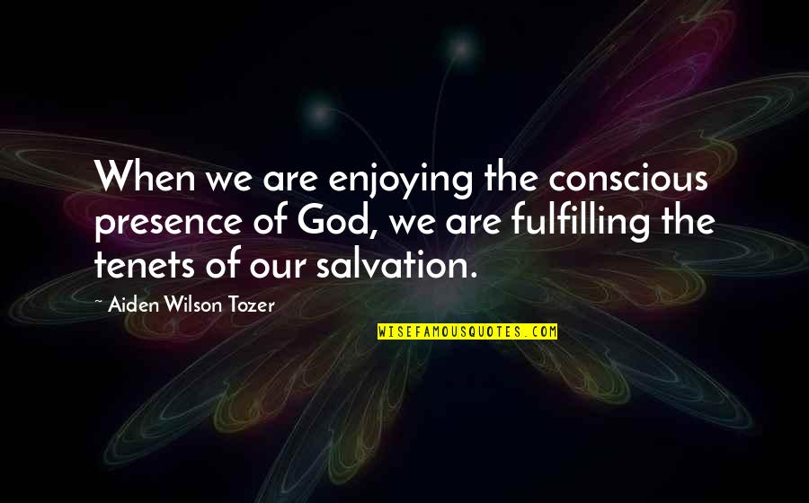 Mothers Love To Her Daughter Quotes By Aiden Wilson Tozer: When we are enjoying the conscious presence of