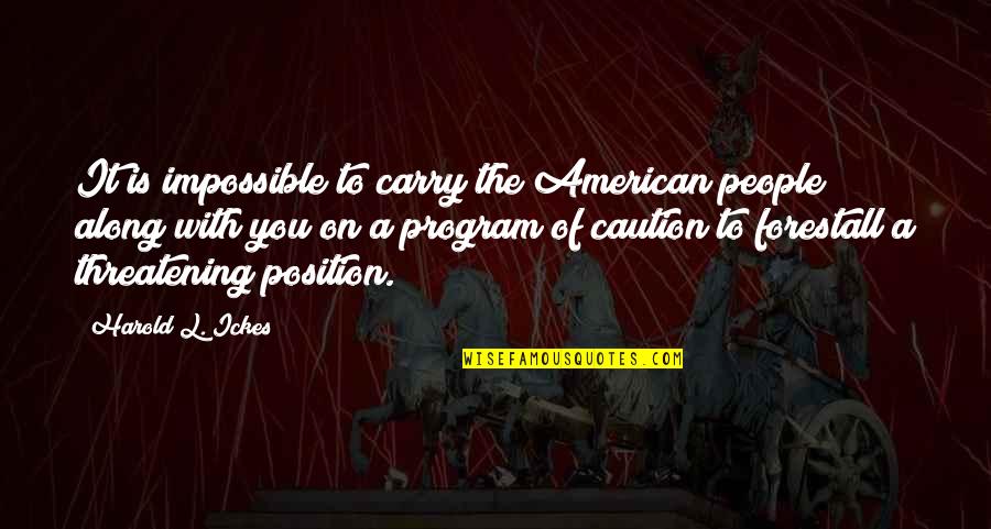 Mothers Loving Their Sons Quotes By Harold L. Ickes: It is impossible to carry the American people