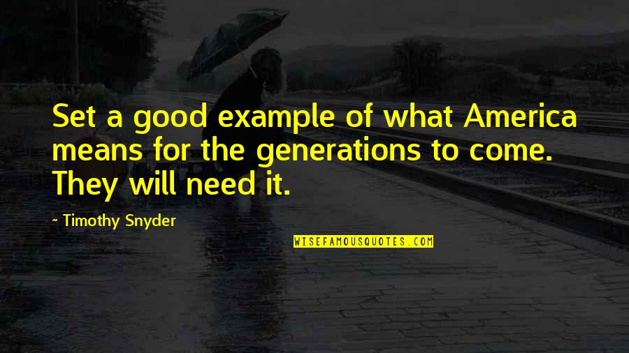 Mothers Mitch Albom Quotes By Timothy Snyder: Set a good example of what America means