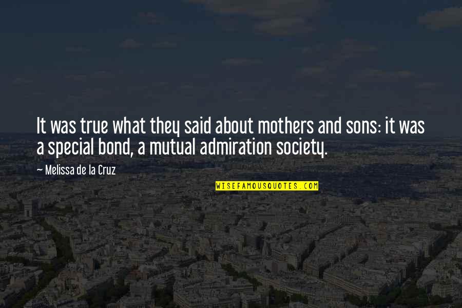 Mothers Their Sons Quotes By Melissa De La Cruz: It was true what they said about mothers