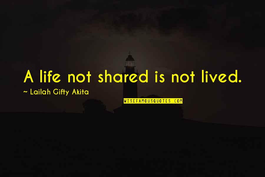 Mothers Who Have Passed Away Quotes By Lailah Gifty Akita: A life not shared is not lived. Mothers Who Have Passed Away Quotes By Lailah Gifty Akita: A life not shared is not lived.