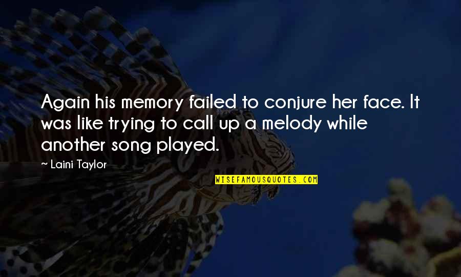 Mothersbaugh Mark Quotes By Laini Taylor: Again his memory failed to conjure her face. Mothersbaugh Mark Quotes By Laini Taylor: Again his memory failed to conjure her face.