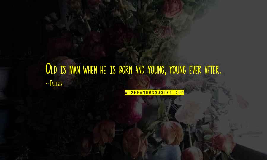 Mothersbaugh Mark Quotes By Taliesin: Old is man when he is born and