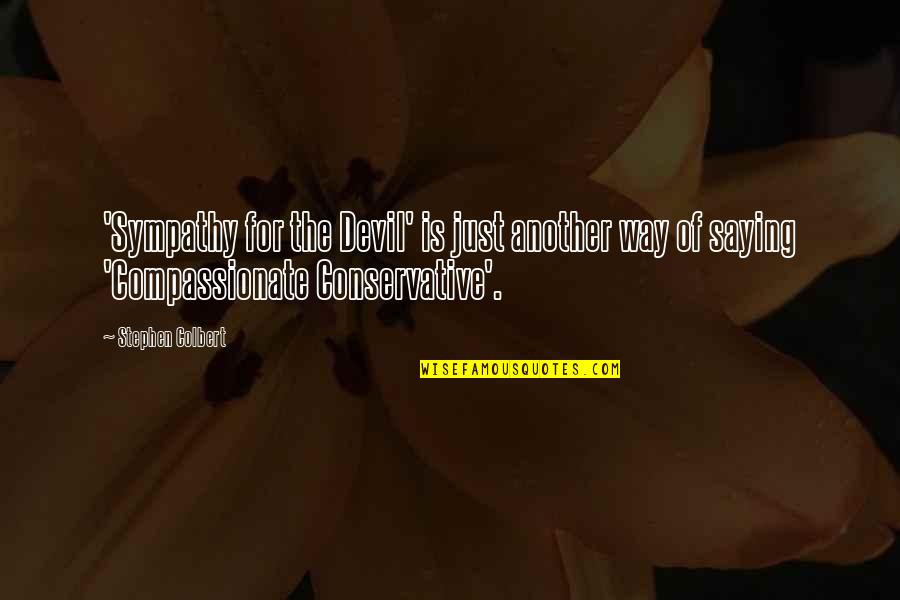 Mothershed Eye Quotes By Stephen Colbert: 'Sympathy for the Devil' is just another way Mothershed Eye Quotes By Stephen Colbert: 'Sympathy for the Devil' is just another way