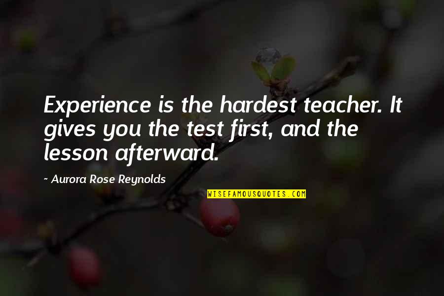 Mothman Prophecies Movie Quotes By Aurora Rose Reynolds: Experience is the hardest teacher. It gives you