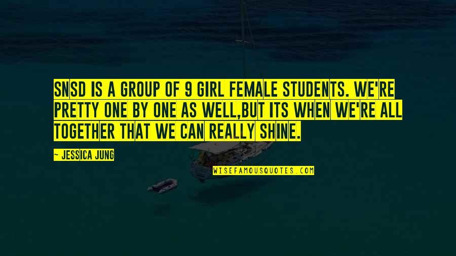 Mothur Quotes By Jessica Jung: SNSD is a group of 9 girl female Mothur Quotes By Jessica Jung: SNSD is a group of 9 girl female