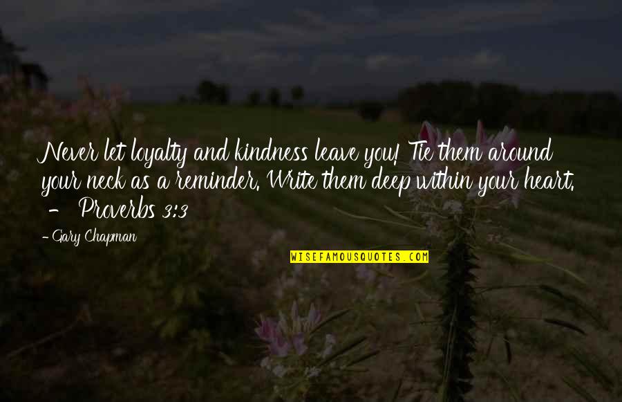 Mothusi Phometsi Quotes By Gary Chapman: Never let loyalty and kindness leave you! Tie Mothusi Phometsi Quotes By Gary Chapman: Never let loyalty and kindness leave you! Tie