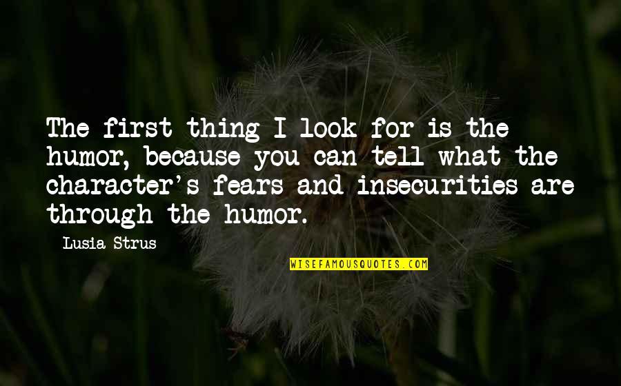 Mothusi Phometsi Quotes By Lusia Strus: The first thing I look for is the Mothusi Phometsi Quotes By Lusia Strus: The first thing I look for is the
