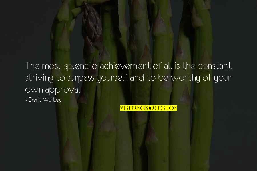 Mothwing Camo Quotes By Denis Waitley: The most splendid achievement of all is the Mothwing Camo Quotes By Denis Waitley: The most splendid achievement of all is the
