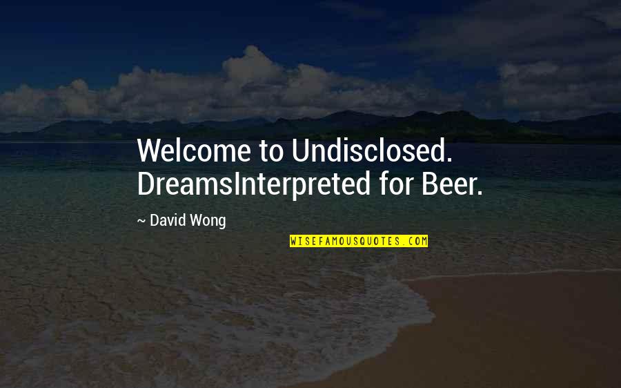 Moti Quotes By David Wong: Welcome to Undisclosed. DreamsInterpreted for Beer.