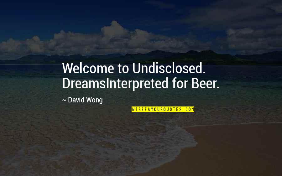 Moti Quotes By David Wong: Welcome to Undisclosed. DreamsInterpreted for Beer. Moti Quotes By David Wong: Welcome to Undisclosed. DreamsInterpreted for Beer.