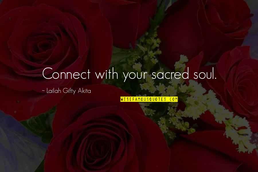 Moti Quotes By Lailah Gifty Akita: Connect with your sacred soul. Moti Quotes By Lailah Gifty Akita: Connect with your sacred soul.